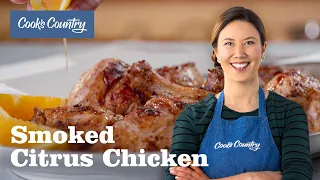 How to Make Smoked Citrus Chicken | Cook's Country