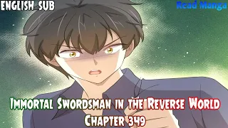 【《I S i t R W》】Immortal Swordsman in the Reverse World Chapter 349 English Sub