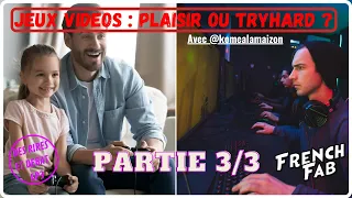 JEUX VIDEO : PLAISIR OU TRYHARD ? ( Partie 3 sur 3 )