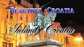 Beautiful Croatia Part 3 - Inland Croatia
