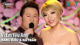 Bằng Kiều & Hà Trần - Vì Em Yêu Anh | Đêm Nhạc Vũ Quang Trung