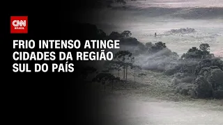 Frio intenso atinge cidades da região Sul do país | CNN PRIME TIME