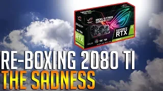 The sadness of Re-boxing a RTX 2080 ti - Twitch moment