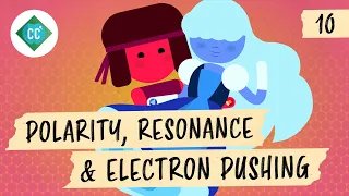 Polarity, Resonance, and Electron Pushing: Crash Course Organic Chemistry #10