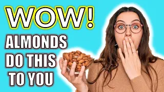 Why You Should Eat Almonds Everyday | AMAZING BENEFITS FOR THE BODY