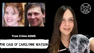 ASMR True Crime: The Case of Carolynne Watson (mic brushing, clicky whisper)