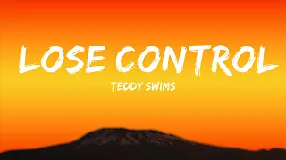 [1 Hour] Teddy Swims - Lose Control (Lyrics) New Song 2023