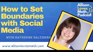 How to Set Boundaries with Social Media with Katherine Saltzberg