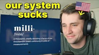 American reacts to 'Is The Metric System Actually Better?'