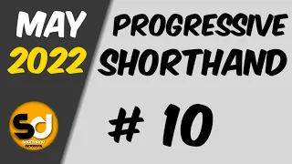 # 10 | 110 wpm | Progressive Shorthand | May 2022