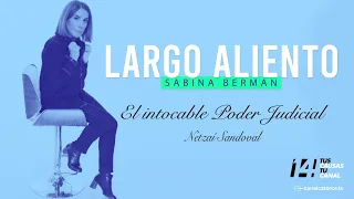 Largo Aliento | El intocable Poder Judicial. Netzaí Sandoval