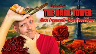 Answering The Most Commonly Asked Questions I Get For Stephen King's The Dark Tower From Beginners