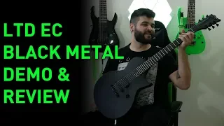 I Don't Like Black Metal, But I Love This Guitar! LTD EC - Black metal Demo & Review