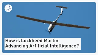 How is Lockheed Martin Advancing Artificial Intelligence?