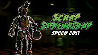 [FNaF] Speed Edit - Scrap Springtrap