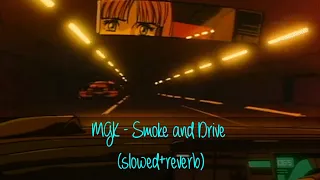 MGK - Smoke and Drive (slowed+reverb)