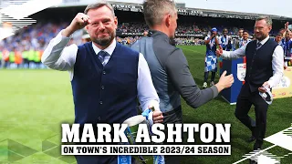 MARK ASHTON ON TOWN'S INCREDIBLE 2023/24 SEASON