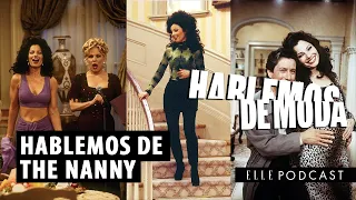 Hablemos de los looks de 'THE NANNY' | ELLE Podcast