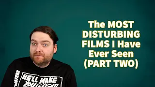 The MOST DISTURBING MOVIES I Have Ever Seen (PART TWO)