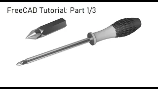 FreeCAD Tutorial Part 1/3 | Creation the Model of Screwdriver