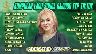 KUMPULAN LAGU SUNDA BAJIDOR FYP TIKTOK ADE ASTRID X GERENGSENG | Inget Ka Mantan, Domba Kuring