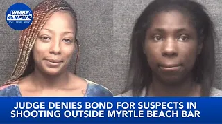 Judge denies bond for suspects in shooting outside Myrtle Beach bar