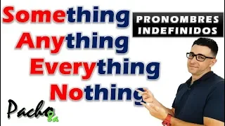 Uso de Something, Anything, Everything y Nothing - Pronombres Indefinidos para cosas | Clases inglés