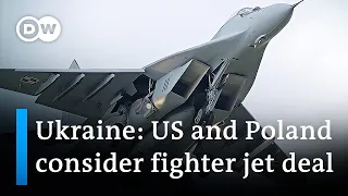 US and Poland "working actively" on a deal to supply Ukraine with fighter jets | DW News
