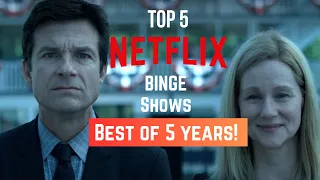 Top 5 Best Binge Shows on Netflix | Best of 5 Years