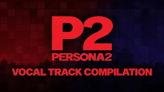 PERSONA 2 - Vocal Track Compilation (with Lyrics)