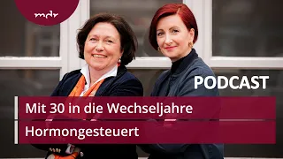 #14 Mit 30 in die Wechseljahre | Podcast Hormongesteuert | MDR