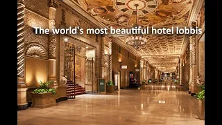 The Worlds Most Beautiful Hotel Lobbies