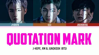 J-HOPE, RM & JUNGKOOK (BTS) - Quotation Mark Lyrics [CD ONLY] (Color Coded Lyrics Han_Rom_Eng)