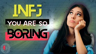 INFJs Are BORING! [7 Interesting Reasons]