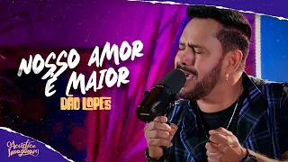 Dão Lopes - Nosso amor é maior | ACÚSTICO IMAGINAR