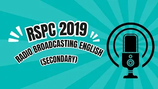 RSPC 2019 | Radio Broadcasting Secondary - English