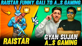Raistar Funny Gali To A_S Gaming Fight  Gyansujan -Garena Free Fire