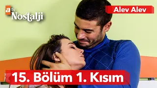 Alev Alev 15. Bölüm 1. Kısım