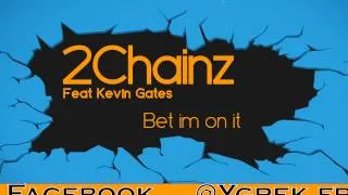 2 Chainz featuring Kevin Gates - Bet I'm On It (YGREK BRANDNEWS)