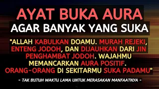 AYAT BUKA AURA AGAR BANYAK YANG SUKA, MURAH REJEKI, ENTENG JODOH, DAN MENGUSIR JIN PENGHALANG REZEKI