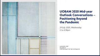 UOBAM 2020 Mid-Year Outlook Conversations - Positioning Beyond the Pandemic