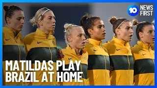 Matildas Play Brazil At Commbank Stadium In Sydney | 10 News First