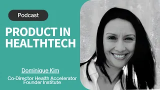 Coaching the Next Generation of Healthcare Founders: The Founder Institute Way - with Dominique Kim