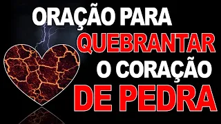 ORAÇÃO PODEROSA PARA DEUS TIRAR O CORAÇÃO DE PEDRA