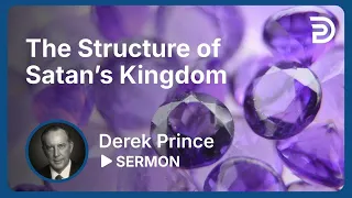 💥 The Structure of Satan's Kingdom - The Enemies We Face, Part 1