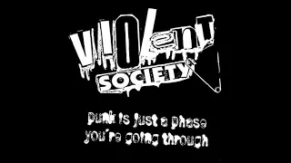 VIOLENT SOCIETY - PUNK IS JUST A PHASE YOU'RE GOING THROUGH - USA 1999 - FULL ALBUM - STREET PUNK OI