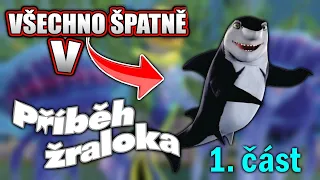 Všechno Špatně v Příběh Žraloka 1. Část