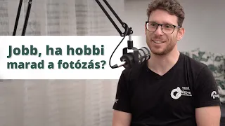 Jobb, ha hobbi marad a fotózás? - Zolixplorer // FOTÓS PODCAST 🎧