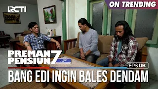 Bang Edi Sudah Menyiapkan Untuk Bales Dendam - PREMAN PENSIUN 7 Part (1/3)