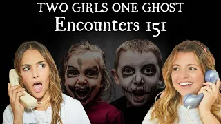 Two Girls One Ghost Encounters: 151